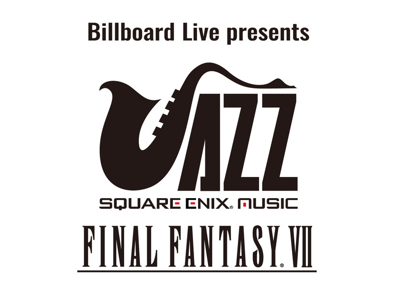 Billboard Live presents SQUARE ENIX JAZZ -FINAL FANTASY Ⅶ-